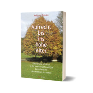 Aufrecht bis ins hohe Alter von Dr. Wolfgang Plakolm